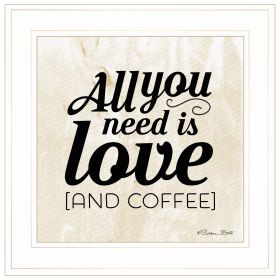 "All You Need is Love and Coffee" by Susan Ball, Ready to Hang Framed Print, White Frame - as Pic